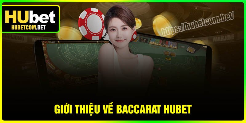 Giới thiệu về Baccarat Hubet