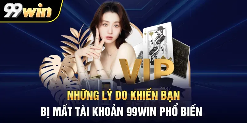 Vì sao tài khoản 99WIN bị khóa