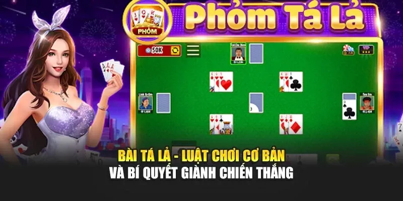 Cách chơi Tá Lả dễ hiểu nhất